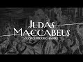 George Frideric Handel: Judas Maccabeus