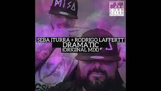 SEBA ITURRA \u0026 RODRIGO LAFFERTT - DRAMATIC (ORIGINAL MIX)