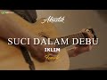 IKLIM - SUCI DALAM DEBU ( KARAOKE AKUSTIK ) FEMALE