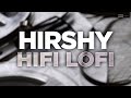 Hirshy - Hifi Lofi (Official Audio)