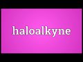 haloalkyne meaning