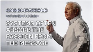 Systems Often Absorb The Passion From The Message (Incompatible #3)