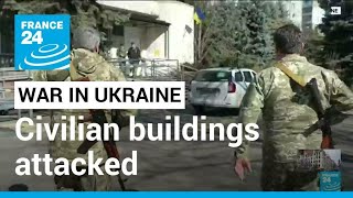 War in Ukraine: Latest Russian attacks on civilian buildings • FRANCE 24 English