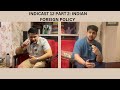 INDICAST 12 : India's Foreign Policy Part 2