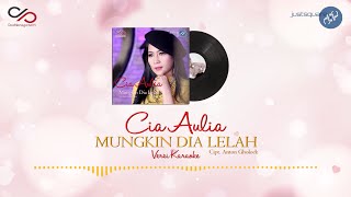 Cia Aulia - Mungkin Dia Lelah [Official Karaoke Video]