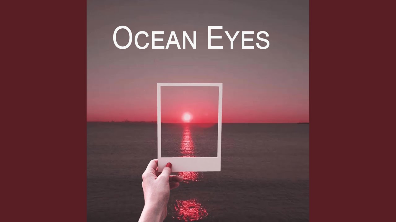 Ocean Eyes Youtube Music