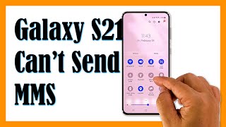How To Fix A Samsung Galaxy S21 That Won’t Send MMS