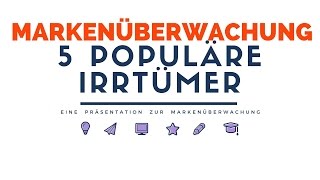 Markenüberwachung: Populäre Irrtümer – wir klären auf