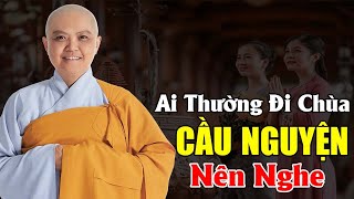 Những Ai Thường ĐI CHÙA CẦU NGUYỆN Nên Nghe | Ni Sư Hương Nhũ Giảng