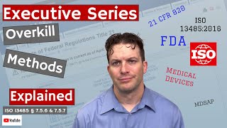 Sterilization Overkill Methods ISO 13485 § 7.5.6 & 7.5.7 (Executive Series #93)