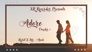 Adore Chapter-1 (Rohit X Mr. Ansh) - @XRRECODER