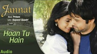 Haan Tu Hain Full Audio - Jannat | Emraan Hashmi, Sonal Chauhan|KK|Pritam Sayeed Quadri