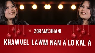 Zoramchhani - Khawvel lawm nan a lo kal a (Lyrics)