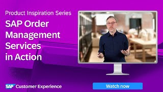 SAP Order Management Services in Action | Product Inspiration Series