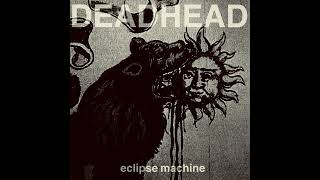 DEADHEAD - Eclipse Machine (Dark Dub)