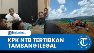 KPK Turun Tangan Tertibkan Tambang Ilegal di NTB