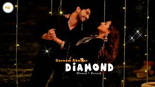 Diamond ( Slowed+Reverb ) | Gurnam Bhullar