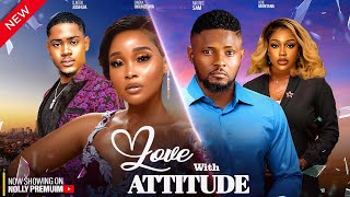 LOVE WITH ATTITUDE- MAURICE SAM UCHE MONTANA SANDRA OKUNZUWA CLINTON JOSH- 2024 NEW NOLLYWOOD MOVIES