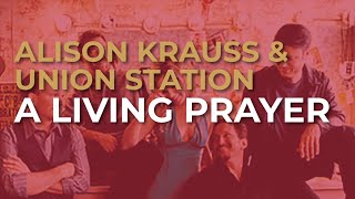Alison Krauss & Union Station - A Living Prayer (Official Audio)