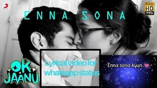 Enna Sona - Song | A.R. Rahman | Arijit Singh |  SonyMusicIndiaVEVO | Lyrical video #for status