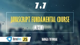 JavaScript Fundamental Course (Mixin) 7.7.1 - Bangla Tutorial