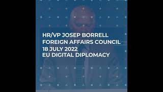 HR/VP Press Remarks | FAC 18/07/2022 | #02 EU Digital Diplomacy