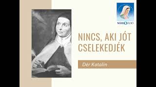 Dér Katalin: Nincs, aki jót cselekedjék