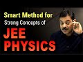 Smart Method for Strong Concepts of PHYSICS for IIT JEE