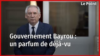 Gouvernement Bayrou : un air de déjà-vu