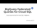 BigQuery Federated Queries for Cloud SQL