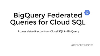 BigQuery Federated Queries for Cloud SQL