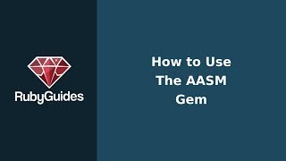 How to Use The AASM Gem To Create State Machines