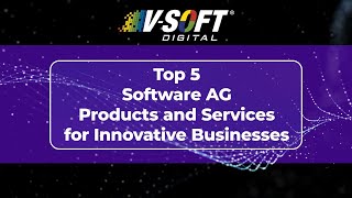 Top 5 Software AG Products and Services for Innovative Businesses