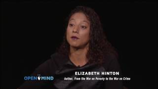 The Open Mind - The Carceral States of America - Elizabeth Hinton