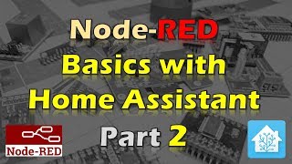 Node-RED Basics with Home Assistant - Part 2