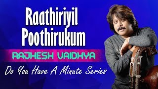Do You Have A Minute Series - Raathiriyil Poothirukum | Rajhesh Vaidhya
