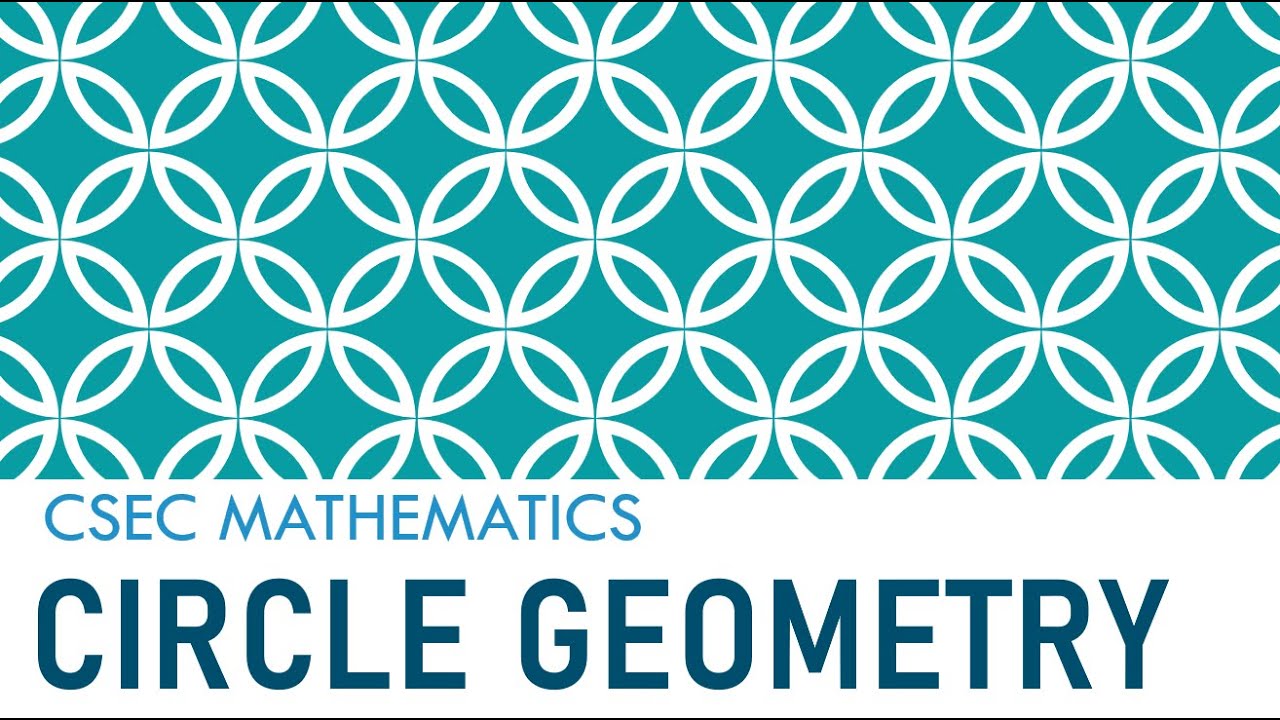 Csec Mathematics Circle Geometry Circle Theorems Youtube