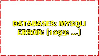 Databases: mysqli error: [1093: ...]