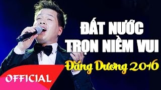 Đất Nước Trọn Niềm Vui - Tuyển Tập Những Bài Hát Cách Mạng Hay Nhất | Album Đăng Dương 2016