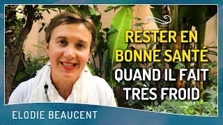 Rester en BONNE SANTÉ quand il fait très FROID, comment faire?