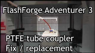 Adventurer 3: PTFE ボーデン チューブ コネクタ/カプラーの交換