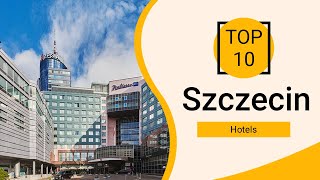 Top 10 Best Hotels to Visit in Szczecin | Poland - English