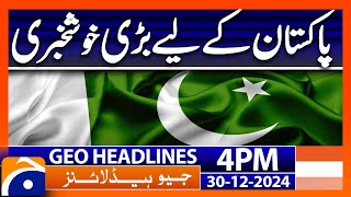 Good News For Pakistan - PSX | Geo News 4 PM Headlines (30th Dec 24)