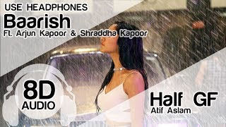 Baarish 8D Audio Song - Half Girlfriend (Atif Aslam | Arjun Kapoor | Shraddha Kapoor )