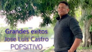 Los más grandes éxitos de josè luis castro #popsitivo. (Oficial)