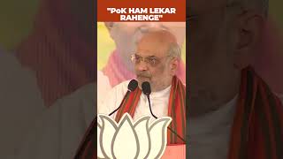 PoK Is Part Of India, We Will Take It: Amit Shah