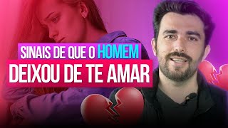 10 SINAIS QUE O HOMEM DEIXOU DE TE AMAR