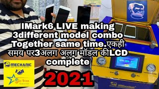 IMark6 LIVE making 3different model combo Together same time.एकही समय पर3अलग अलग मॉडल कीLCD complete