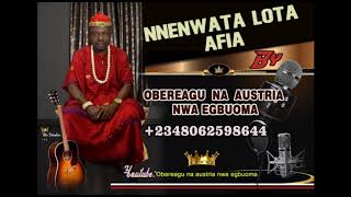 NNENWATA LOTA AFIA. BY OBEREAGU NA AUSTRIA NWA EGBUOMA. +2348062498644. PLEASE SUBSCRIBE.