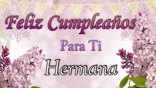 Tarjeta de Cumpleaños para mi Hermana/ Felicidades querida Hermana/ Ábrelo es para ti hermanita